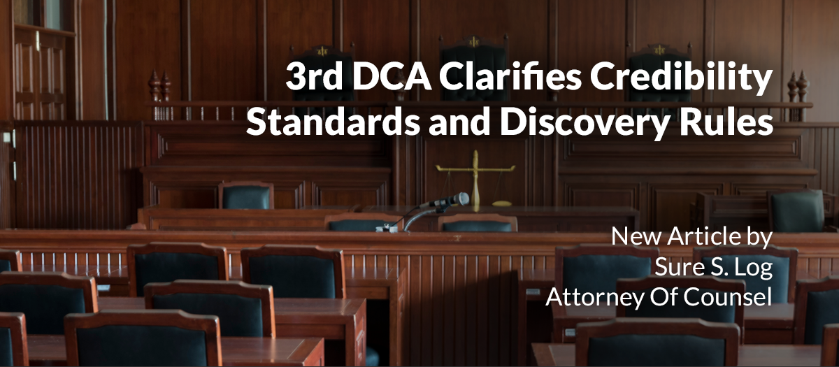 3rd DCA Clarifies Credibility Standards and Discovery Rules