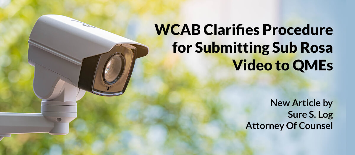 WCAB Clarifies Procedure for Submitting Sub Rosa Video to QMEs