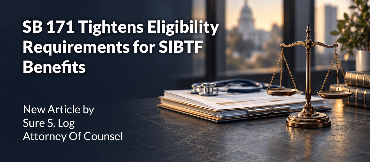 SB 171 Tightens Eligibility Requirements for SIBTF Benefits